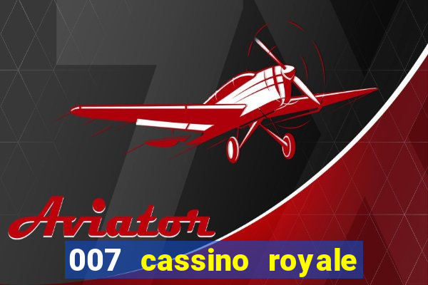 007 cassino royale filme completo em portugues